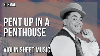 Violin Sheet Music: How to play Pent Up In A Penthouse by Fats Waller