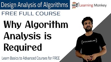 Why Algorithm Analysis is Required || Lesson 3 || Algorithms || Learning Monkey ||