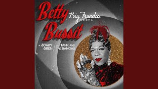 Betty Bussit (Feat. Soaky Siren & Tank And The Bangas)