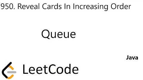 LeetCode 950 | Reveal Cards In Increasing Order | Queue | Java