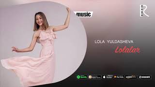 Lola Yuldasheva - Lolalar (official music)