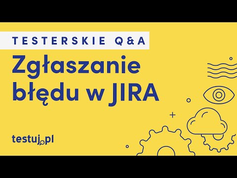 Wideo: Jak zgłosić błąd w Jira?