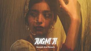 Jugni Ji 2.0 - Kanika Kapoor ft. Mumzy Stranger (slowed + reverb)