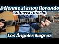 Dejenme Si Estoy Llorando - Tutorial de Guitarra ( Los Angeles Negros ) Para Principiantes