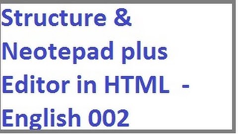 Structure and Notepad Plus Editor in html -- English-vlr training