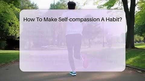 How To Make Self-compassion A Habit? - Inside Body Image
