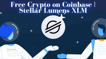 Free Crypto on Coinbase | Stellar Lumens XLM