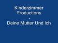 Kinderzimmer Productions - Deine Mutter Und Ich - Irgendjemand Muss Doch