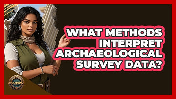 What Methods Interpret Archaeological Survey Data?