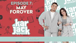 KarJack Arrest | Episode 7: May FOROVER!