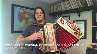 Pod Miza (Under the Table)/Slovenian Home/Wooden Shoes Polka-Alex Meixner-Munda Button Box Accordion