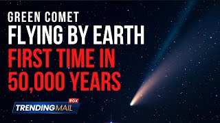 Green comet flying by Earth for first time in 50,000 years