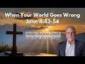 When Your World Goes Wrong | John 4:43-54