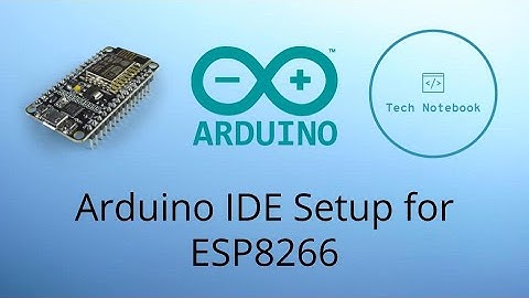 How to Setup The Arduino IDE for ESP8266 Programming