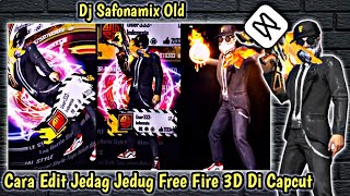 CARA EDIT JEDAG JEDUG FF 3D DI CAPCUT VERSI DJ SAFONAMIX OLD