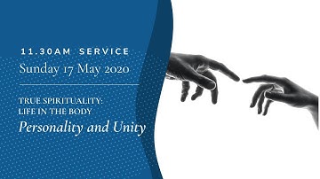 11.30am Service: "Personality and Unity" (Sunday 17 May 2020)