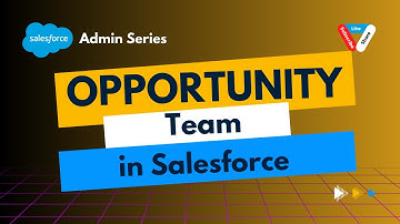 Master Opportunity Teams in Salesforce | Boost Your Sales Collaboration 💼