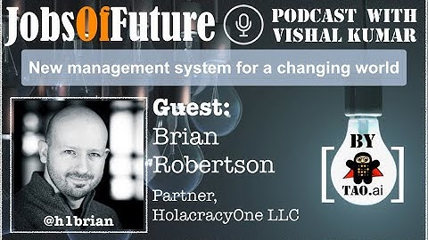 Brian Robertson (@h1brian @HolacracyOne) on a new management system for a changing world