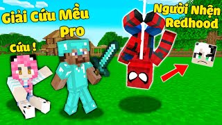 REDHOOD SỞ HỮU SỨC MẠNH NGƯỜI NHỆN GIẢI CỨU MỀU KHỎI PRO TRONG MINECRAFT*MỀU BỊ PRO BẮT LÀM NÔ LỆ