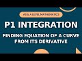 P1 Integration Pt 3 | Finding Equation of Curve from Derivative |AS & A level Math |O-level Add Math