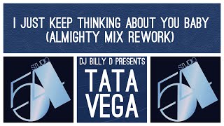 Tata Vega - I Just Keep Thinking About You Baby (Almighty Mix Rework)