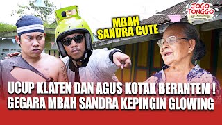 UCUP KLATEN DAN AGUS KOTAK BERANTEM❗GEGARA MBAH SANDRA KEPINGIN GLOWING 🤣