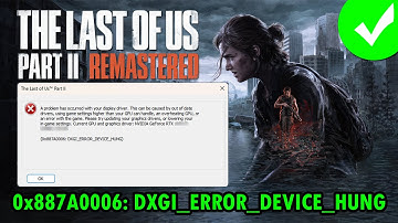 Fix The Last of Us Part II Remastered 0x887A0006: DXGI_ERROR_DEVICE_HUNG Error