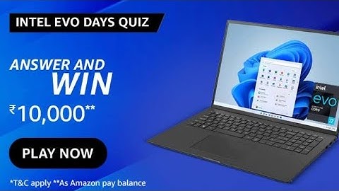 Amazon Intel Evo Days quiz Answers, answer and Win 10000, Quiz on June