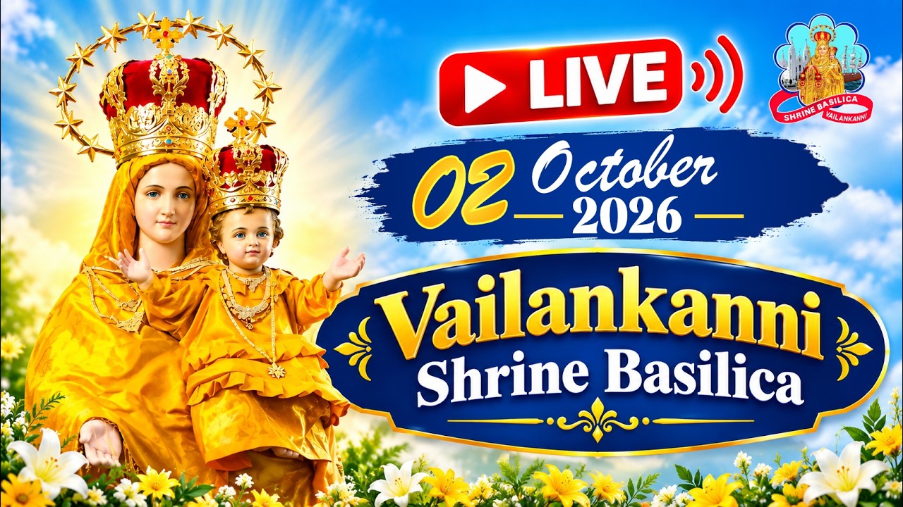 🔴 Live 02 October 2026 @ Vailankanni Shrine Basilica