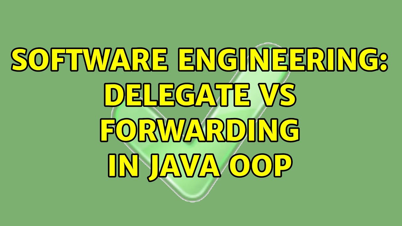 Software Engineering: Delegate vs Forwarding in Java OOP - YouTube