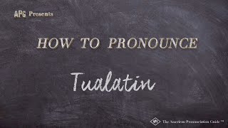 How to Pronounce Tualatin (Real Life Examples!)