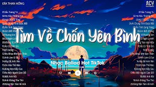 Nhiều Khi Ta Muốn Tìm Về Chốn Yên Bình...Sầu Tương Tư, Em Biết Không | Nhạc Trẻ Hay Nhất Hiện Nay