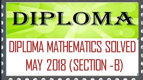 DIPLOMA MATHEMATICS SOLVED KEY ANSWERS MAY 2018 (SECTION- B) || SIMPLE MATH CHINMAYEE