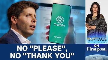 Is Your Politeness Costing ChatGPT Millions of Dollars? | Vantage with Palki Sharma | N18G