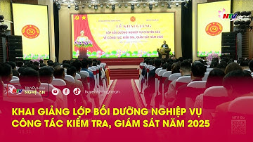 Khai giảng lớp bồi dưỡng nghiệp vụ công tác kiểm tra, giám sát năm 2025