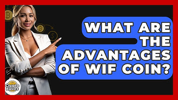 What Are The Advantages Of WIF Coin? - CryptoBasics360.com