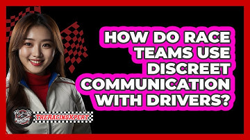 How Do Race Teams Use Discreet Communication With Drivers? - The Racing Xpert