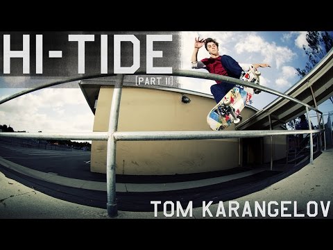 Tom Karangelov's Hi-Tide Part