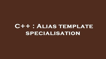 C++ : Alias template specialisation