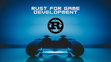 Using Rust For Game Development | Learning Rust For Game Development