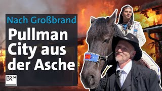 Nur 14 Wochen: Wie Pullman City nach dem Brand wieder eröffnet wurde | Abendschau Reportage | BR24