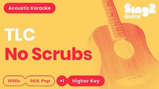 TLC - No Scrubs (Higher Key) Acoustic Karaoke