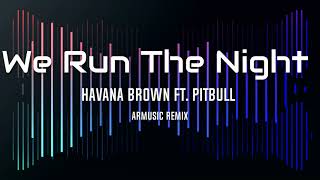 Havana Brown ft. Pitbull - We Run The Night (AR Remix)