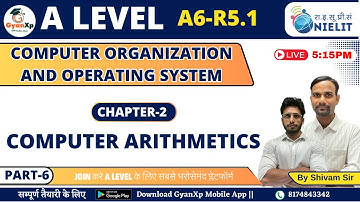 Chapter 2 (Part-6) || Computer Arithmetic  || A6-R5.1 || A Level  || GyanXp