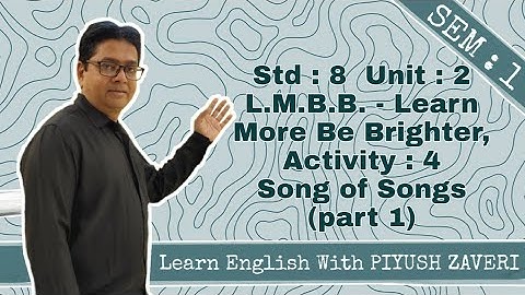 Std 8-Unit 2- L.M.B.B.: Learn More Be Brighter,  Activity 4: Song of Songs (part 1)