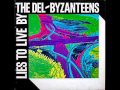 THE DEL BYZANTEENS Lies To Live By 1982 THE DEL BYZANTEENS Lies To Live By 1982