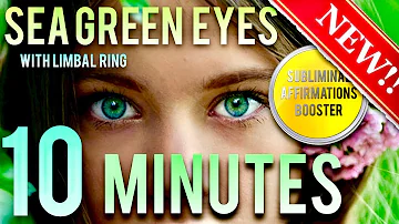 🎧 GET SEA GREEN EYES WITH LIMBAL RING IN 10 MINUTES! SUBLIMINAL AFFIRMATIONS BOOSTER! RESULTS DAILY!