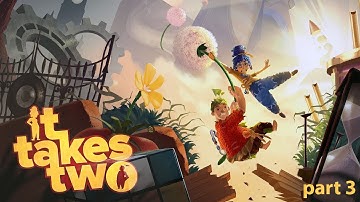 IT TAKES TWO - Gameplay Walkthrough part 3