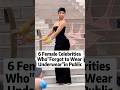 6 Female Who “Forgot to Wear Underwear “in Public #shorts #fyp #celebrity #famous