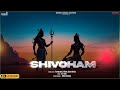Shivoham  trumpcard  d shark  shyko music  mr snob  mahashivratri special 2024  shiv bhajan